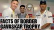 India Vs Australia: Historic facts of Border-Gavaskar Trophy | Oneindia News