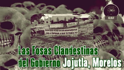 En Jojutla, Morelos, el gobierno también tenía sus fosas clandestinas.
