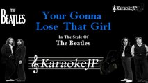 Beatles - Your Gonna Lose That Girl