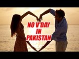Pakistan Court bans Valentine’s day celebration in country | Oneindia News