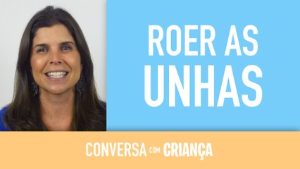 Roer as unhas | Conversa com Criança | Psicologa Daniella Faria