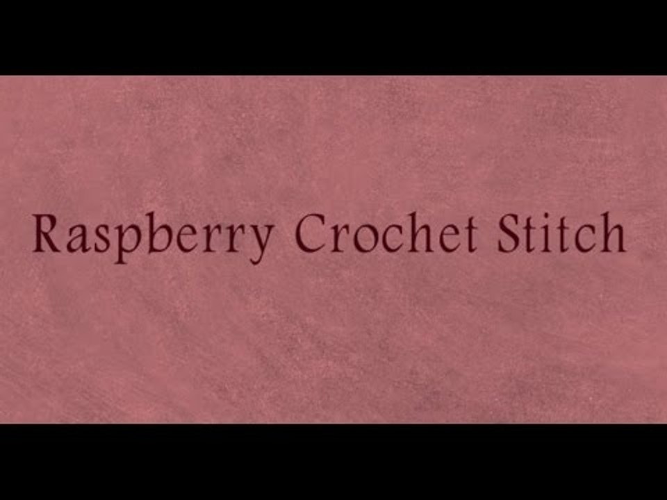 How To Crocheting Raspberry Crochet Stitch | Learn Crochet Stitches