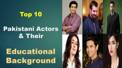 Top 10 Pakistani Celebrities and their Educational Background