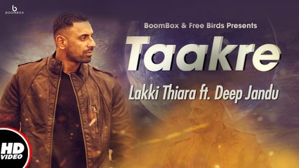 Download Video: Taakre Song HD Video Lakki Thiara ft Deep Jandu 2017 New Punjabi Songs