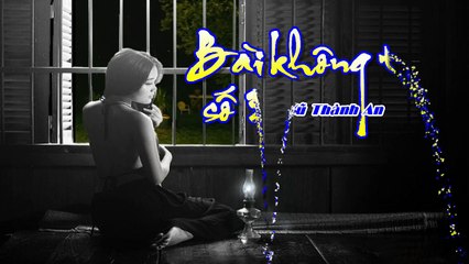 [Karaoke] BÀI KHÔNG TÊN SỐ 3 - Vũ Thành An (Giọng Nữ)