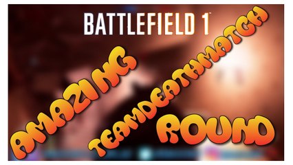 Amazing Battlefield 1 Team Deathmatch Round [PS4] [Gameplay] [FullHd]