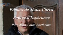 Pâques de Jésus Christ : Source d'Espérance - P. BARTHELMÉ