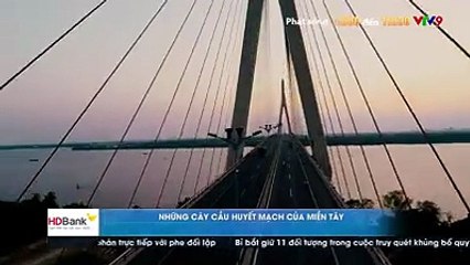 NHỮNG CÂY CẦU HUYẾT MẠCH CỦA MIỀN TÂY.