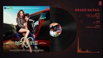 Brake'an Fail - brake'an fail full vedio song and lyrics | machine | mustafa & kiara advani