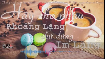 Hãy cho nhau khoảng lặng chứ đừng im lặng! - Cafe Radio