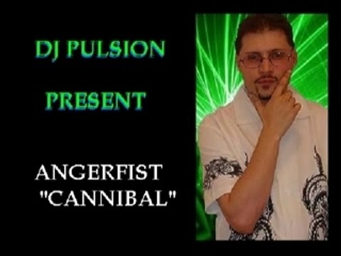 ANGERFIST - CANNIBAL - PAR DJ PULSION