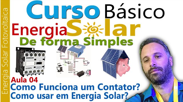 Curso Energia Solar na Prática - Aprenda Como Funciona um Contator - Aula 04