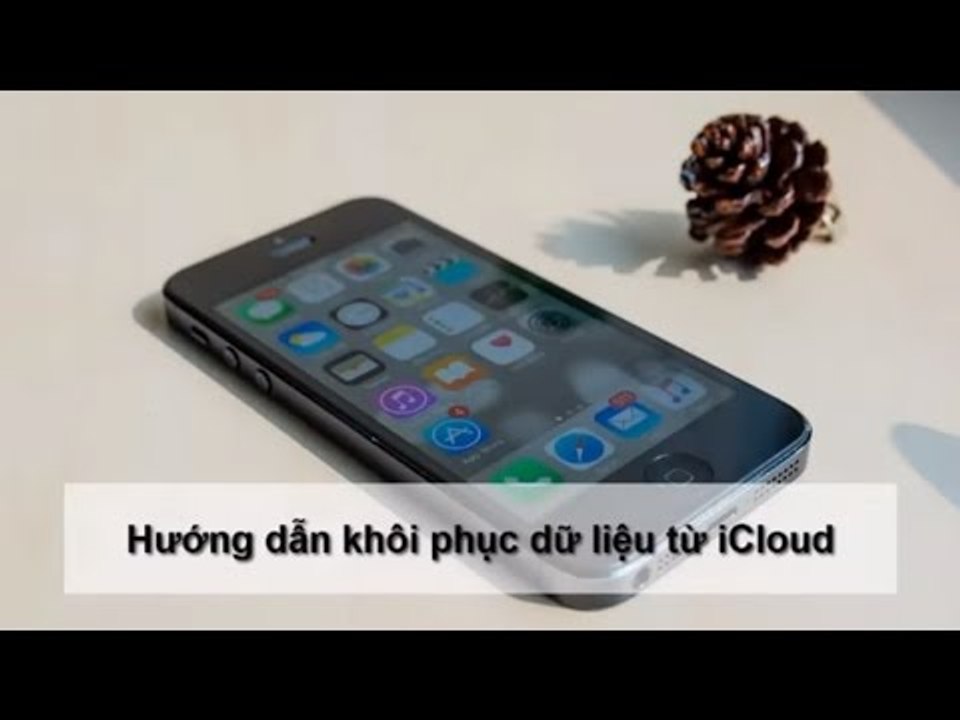 Hướng dẫn khôi phục dữ liệu từ iCloud