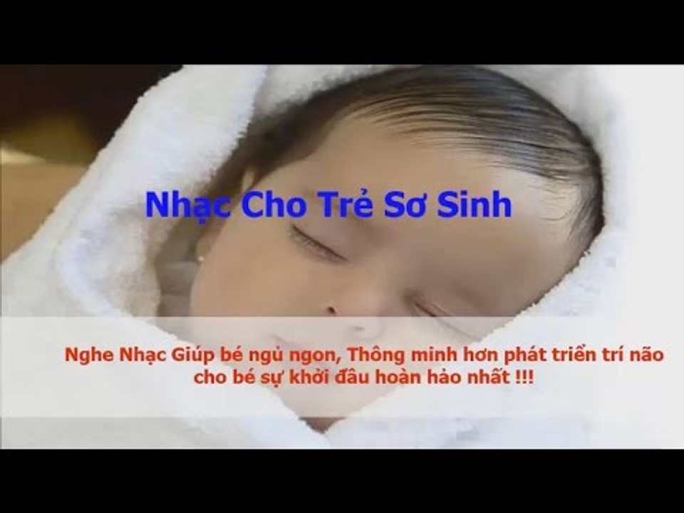 Nhạc Cho Trẻ Sơ Sinh Và Trẻ Nhỏ Từ 0 Tháng - 12 Tháng Tuổi Ngủ Ngon Thông Minh Hơn