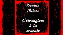 Dennis Nilsen - L'Etrangleur A La Cravate