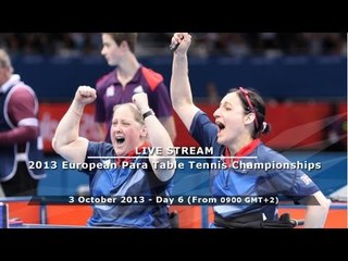 2013 European Table Tennis Para Championships - Day 6