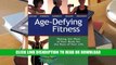 ePub Age Defying Fitness: Making the Most of Your Body for the Rest of Your Life Full E-Books