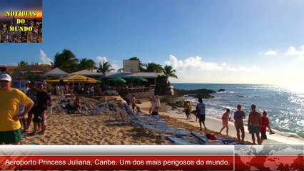 Aeroporto Princess Juliana, Caribe. Um dos mais perigosos do mundo.