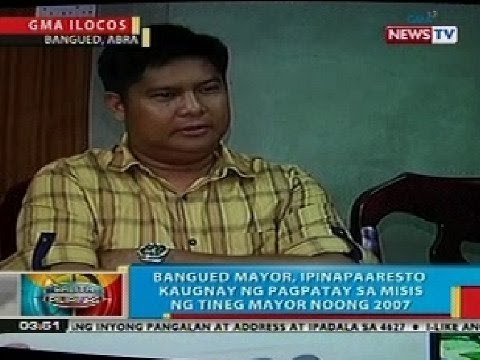 BP: Bangued, Abra Mayor, ipinapaaresto kaugnay ng pagpatay sa misis ng Tineg Mayor noong 2007