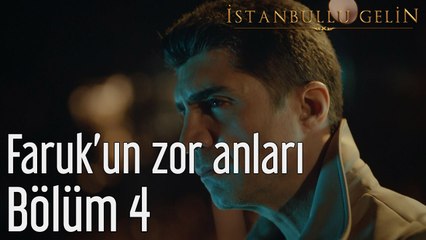 İstanbullu Gelin 4. Bölüm Faruk'un Zor Anları