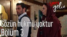 Yeni Gelin 3. Bölüm Sözün Hükmü Yoktur