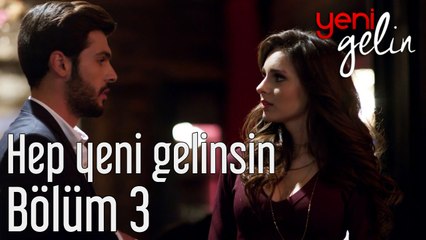 Yeni Gelin 3. Bölüm Hep Yeni Gelinsin