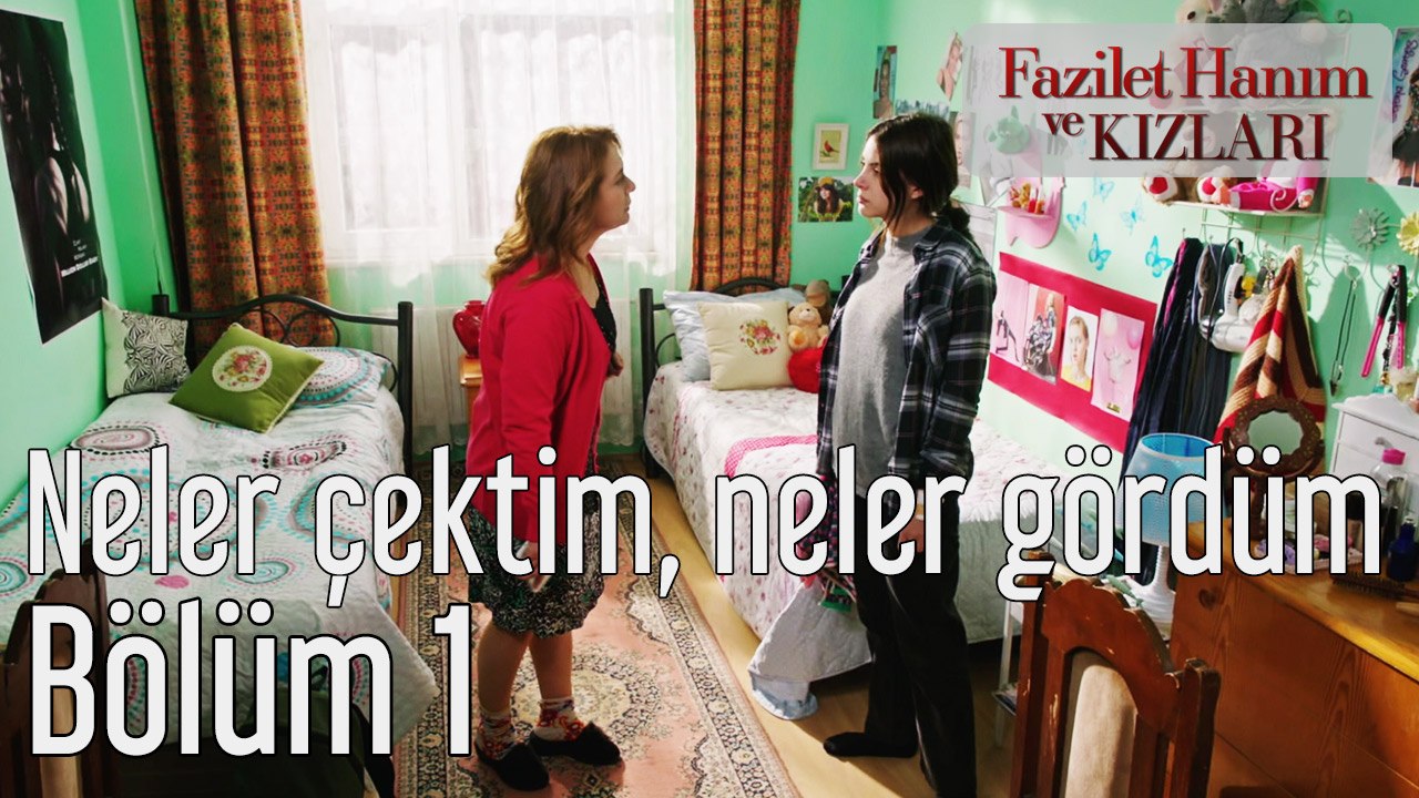 Fazilet Hanım ve Kızları 1. Bölüm Neler Çektim Neler Gördüm