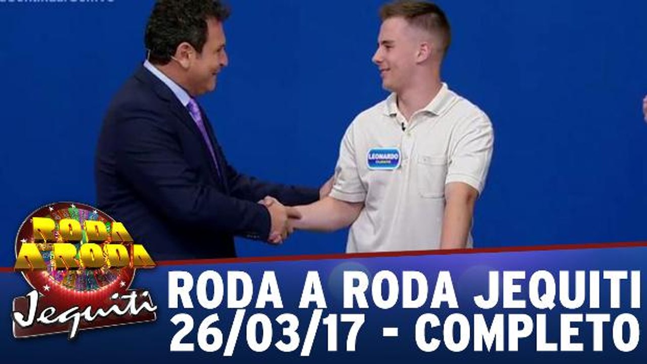 Roda a Roda - 26.03.17 - Completo