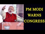 Uttarakhand Polls 2017: PM Modi warns congress leaders: Watch video | Oneindia News