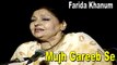 Farida Khanum - Mujh Gareeb Se