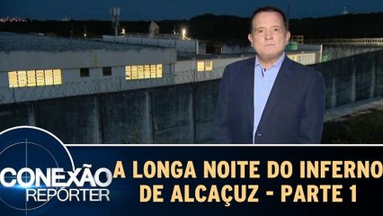 A Longa Noite do Inferno de Alcaçuz - 27.03.17 - Parte 1