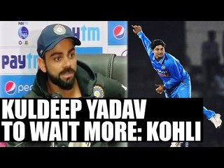 Virat Kohli hints, Kuldeep Yadav has to wait for a permanent berth in team India | Oneindia News