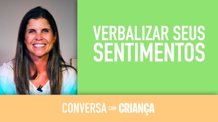 A dificuldade em verbalizar seus sentimentos | Conversa com Crianca