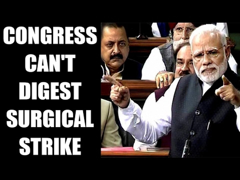 PM Modi in Lok Sabha: lashes out at Congress over questioning 'surgical strike':video|Oneindia News