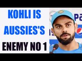 Virat Kohli is public enemy number one for Aussies: Mike Hussey|Oneindia News