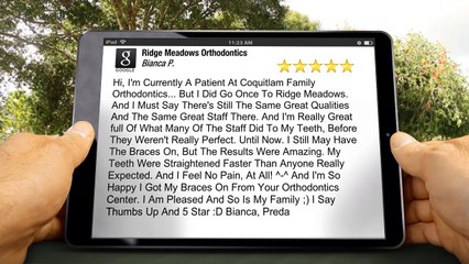 Ridge Meadows Orthodontics Maple RidgeOutstanding5 Star Review by Bianca P.