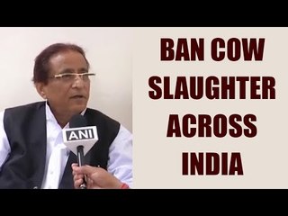 Azam Khan demands ban on animal slaughter across India : Watch video | Oneindia News