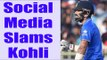 India Vs England: Social Media Slams Virat Kohli | Oneindia News