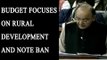 Budget 2017:  Arun Jaitley focuses on rural development to demonetisation | Oneindia News