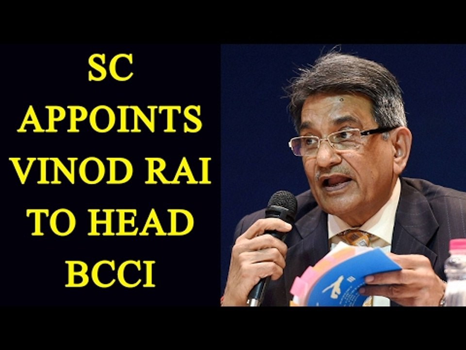 SC appoints former CAG Vinod Rai to head BCCI |Oneindia News