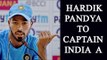 Hardik Pandya to captain India A in  warm-up game against Australia