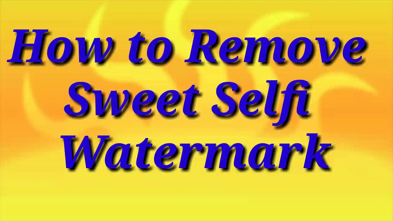 How to Delete Sweet selfi water Mark