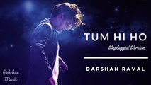 Tum Hi Ho(Unplugged)-Darshan Raval