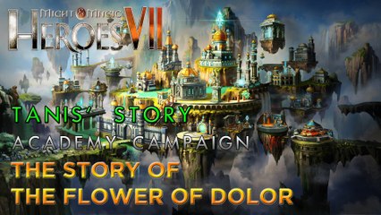 Heroes VII - Tanis' Story - Academy Campaign - Mission 4: The Story of the Flower of Dolor