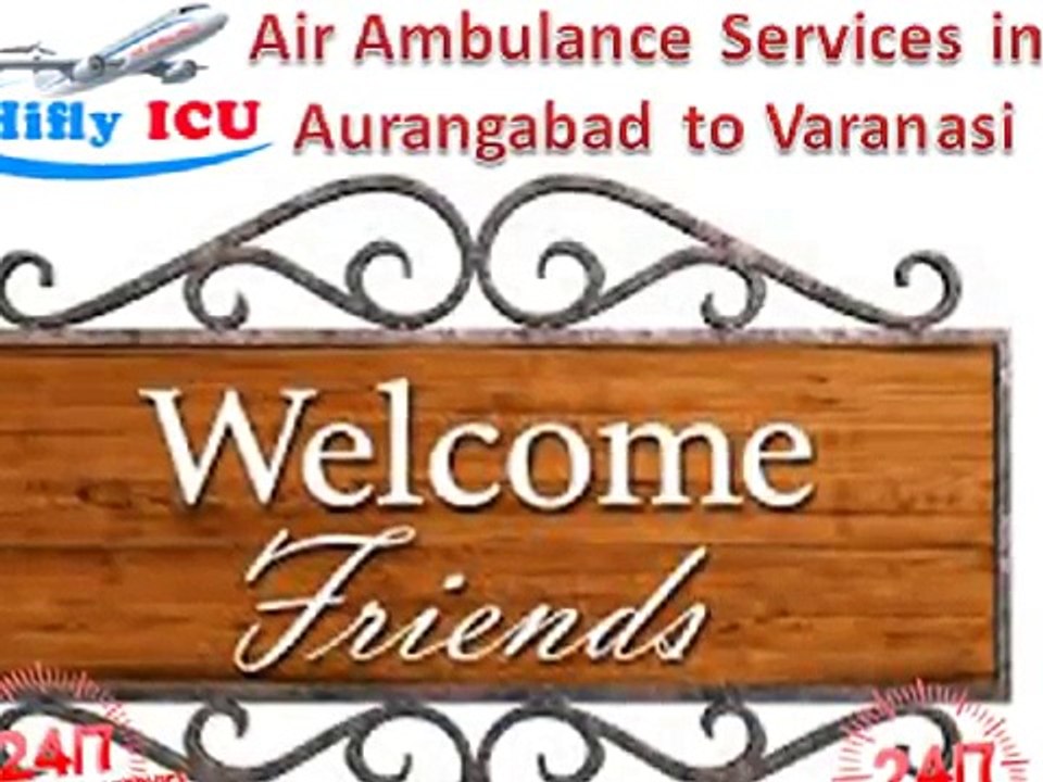 Fastest Air Ambulance in Aurangabad to Varanasi by Hifly ICU