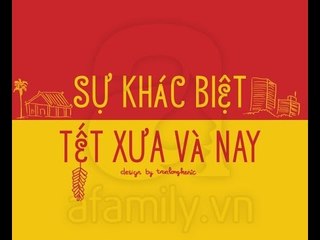 Sự Khác Biệt Thú Vị Giữa Tết Xưa Và Tết Nay