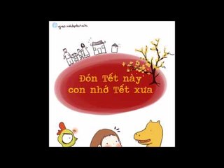 Điều ai cũng yêu khi nhớ về Tết "ngày xưa"