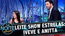 Leite Show Estrelas com Ivete Sangalo e Anitta
