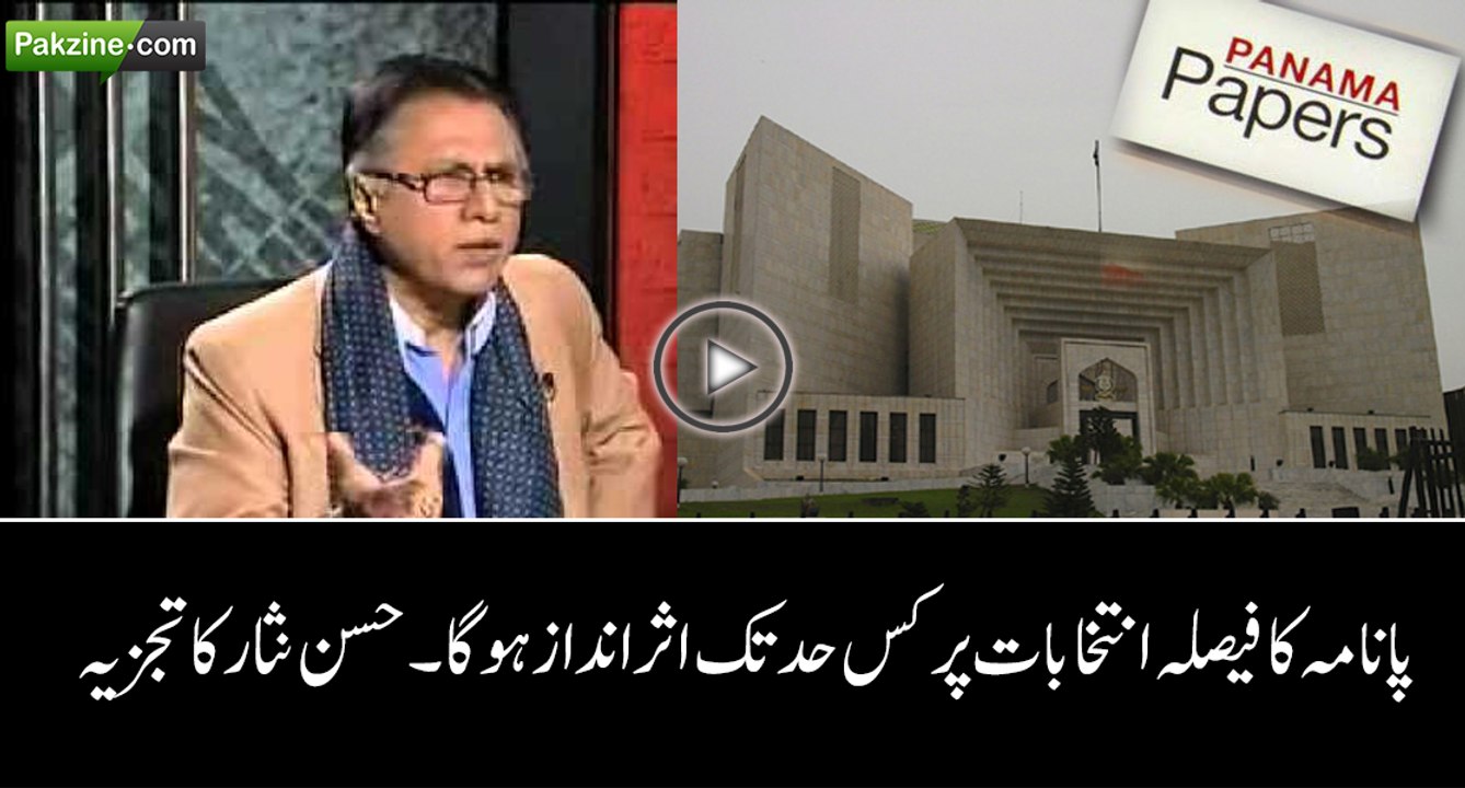 Panama Case aglay Intkabat Per Kis Had Tak Asarandaz Ho Ga, Hassan Nisar