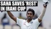 Wriddhiman Saha's attacking century saves Rest of India in Irani cup | Oneindia News